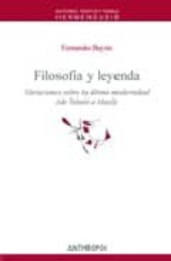 Filosofia y Leyenda: Variaciones sobre la Ultima Modernidad