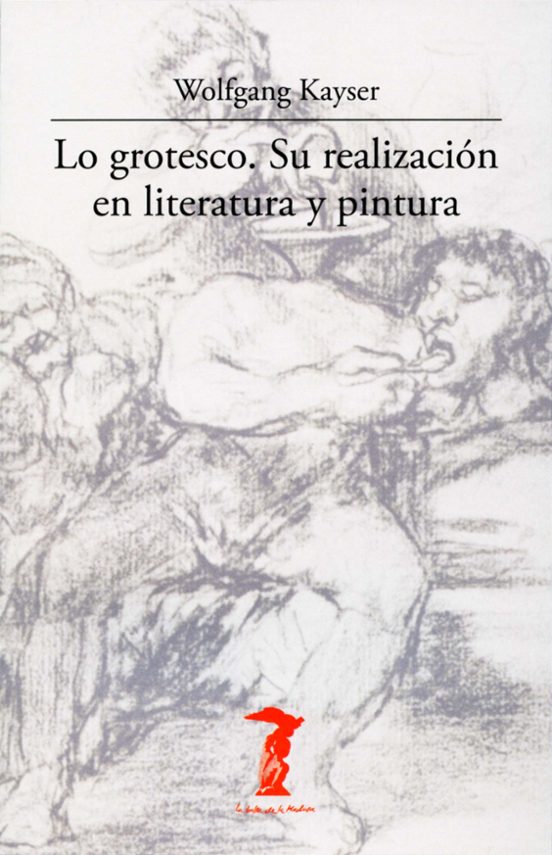 Lo Grotesco. Su Realización En Literatura Y Pintura