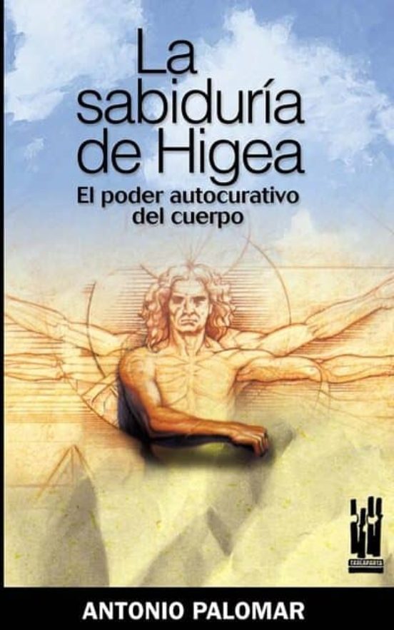 La Sabiduria De Higea. El Poder Curativo Del Cuerpo