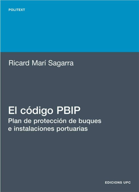 El Codigo Pbip: Plan De Proteccion De Buques E Instalaciones Port Uari