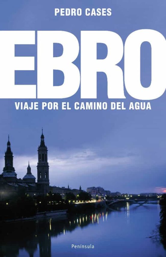 El Ebro Viaje Por El Camino Del Agua