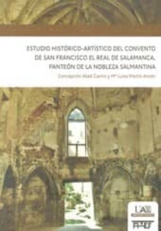 Estudio Historico-artistico Del Convento De San Francisco El Real De S