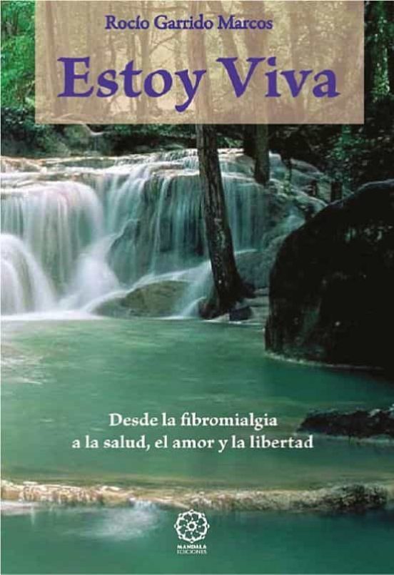 Estoy Viva: Desde La Fibromialgia A La Salud El Amor Y La Libert Ad
