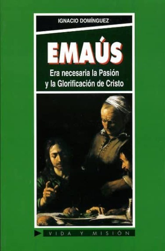 Emaus: Era Necesaria La Pasion Y La Glorificacion De Cristo