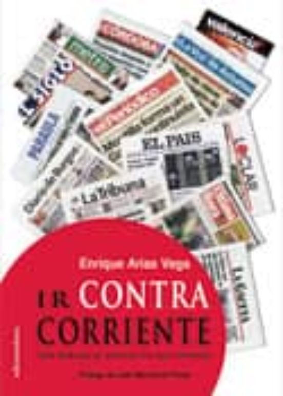 Ir Contra Corriente. Una Mirada Al Mundo Que Vivimos