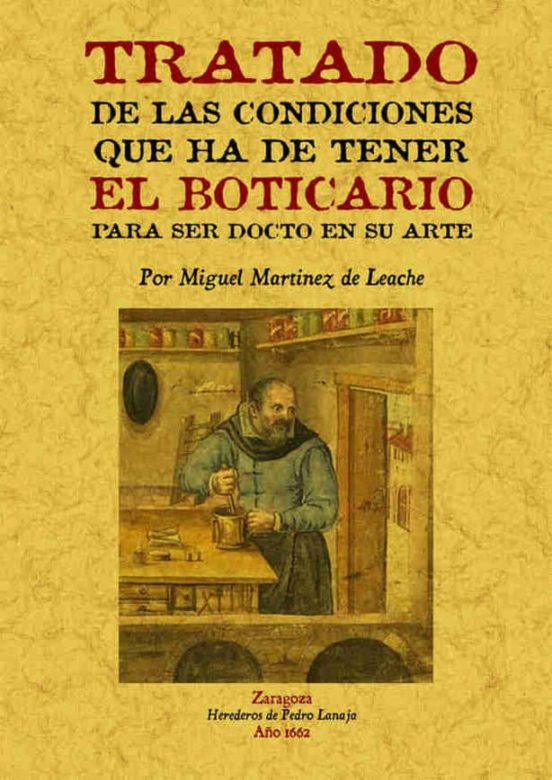 Tratado De Las Condiciones Que Ha De Tener El Boticario Para Ser Docto En Su Arte