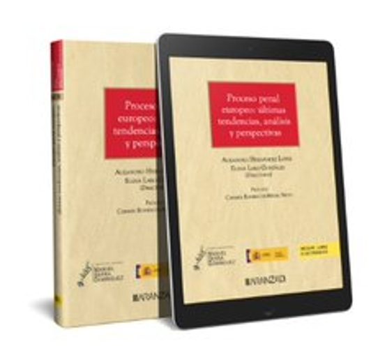 Proceso Penal Europeo: Últimas Tendencias Análisis Y Perspectivas