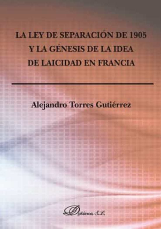 Ley De Separacion De 1905 Y La Genesis De La Idea De Laicidad En Franc