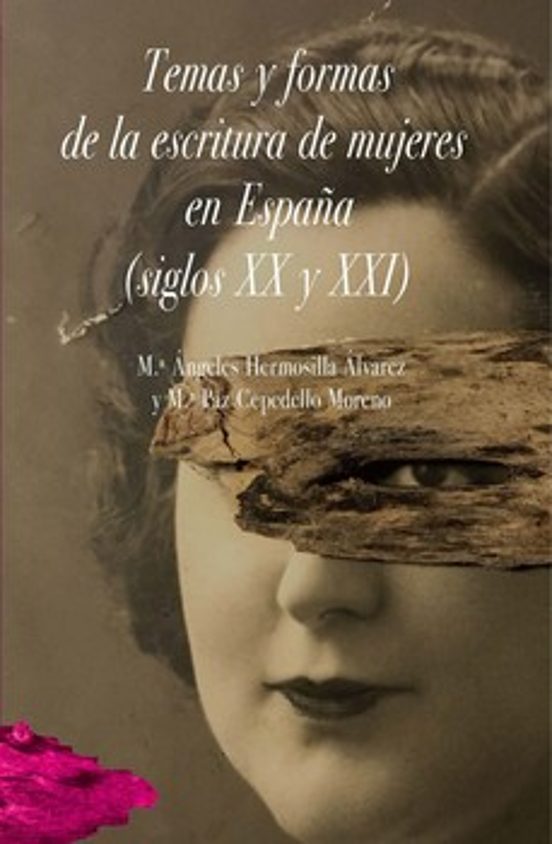 Temas Y Formas De La Escritura De Mujeres En España