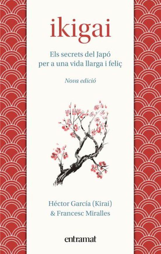 Ikigai: Els Secrets De Japo Per A Una Vida Llarga I Feliç