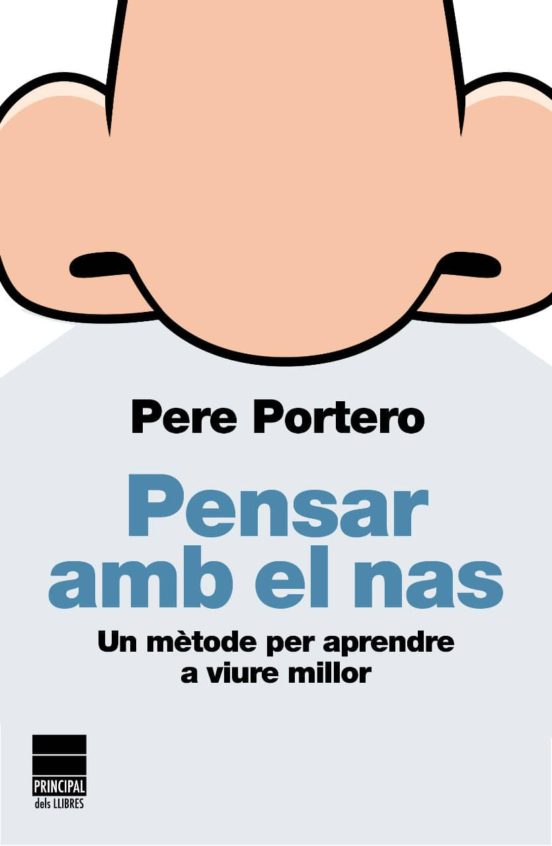 Pensar amb el nas: Un Metode per Apendre a Viure Millor