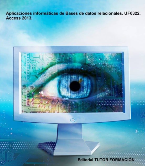 Aplicaciones Informaticas De Bases De Datos Relacionales. Uf0322 Acces