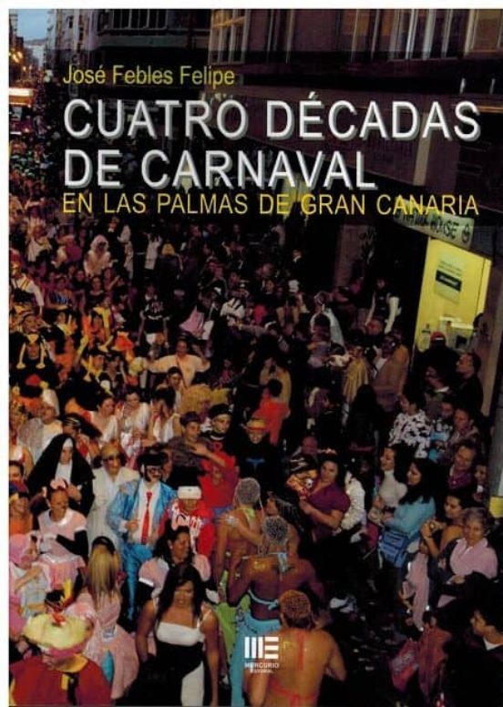 Cuatro Decadas de Carnaval: En las Palmas de Gran Canaria