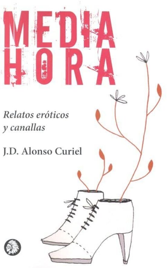 Media Hora: Relatos Eroticos y Canallas