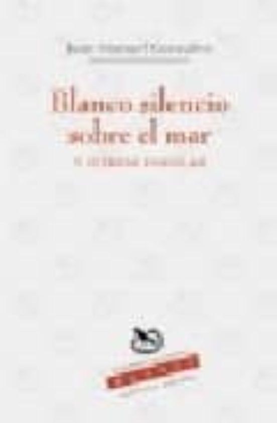 Blanco Silencio Sobre El Mar Y Otros Poemas