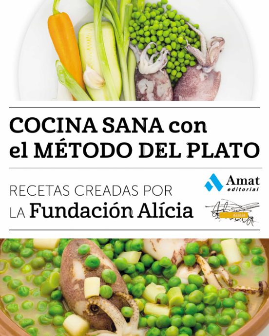 Cocina Sana Con El Metodo Del Plato: Recetas Creadas Por La Fundacion