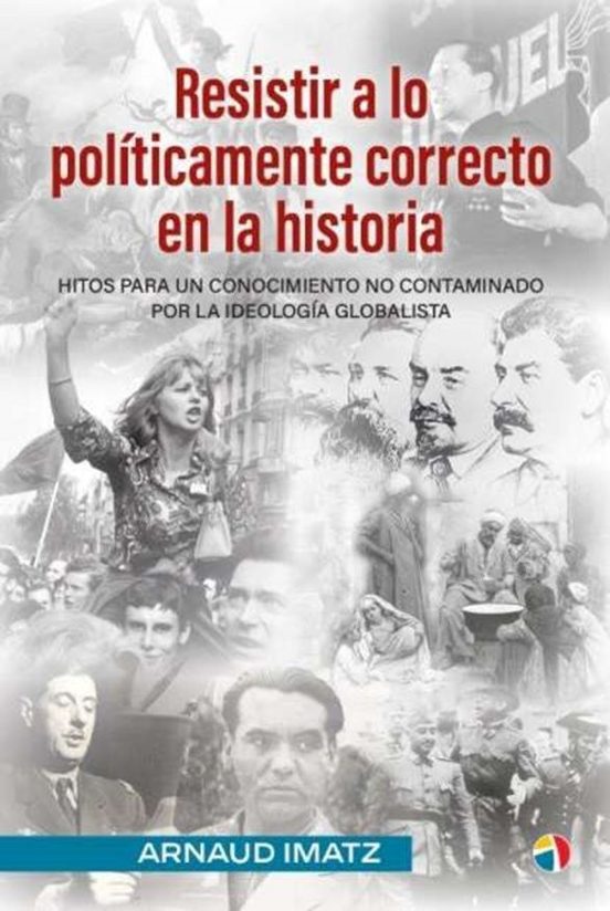 Resistir a lo Politicamente Correcto en la Historia Hitos para un Cono