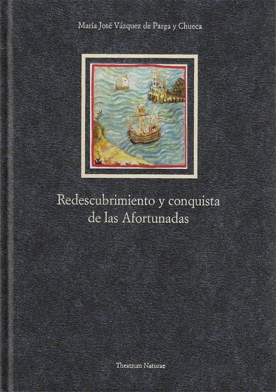 Redescubrimiento Y Conquista De Las Afortunadas