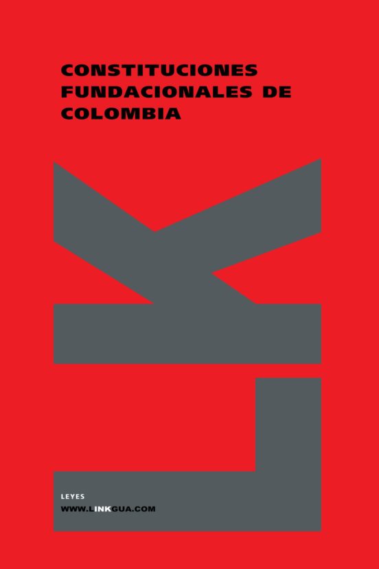 Constituciones Fundacionales De Colombia. La Gran Colombia 1821