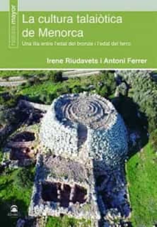 La Cultura Talaiotica De Menorca : Una Illa Entre L Edat Del Bron