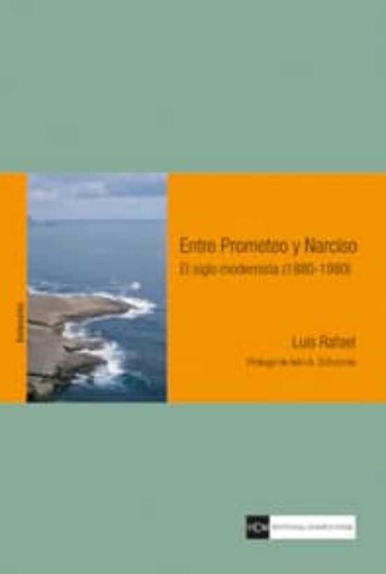 Entre Prometeo Y Narciso: El Siglo Modernista