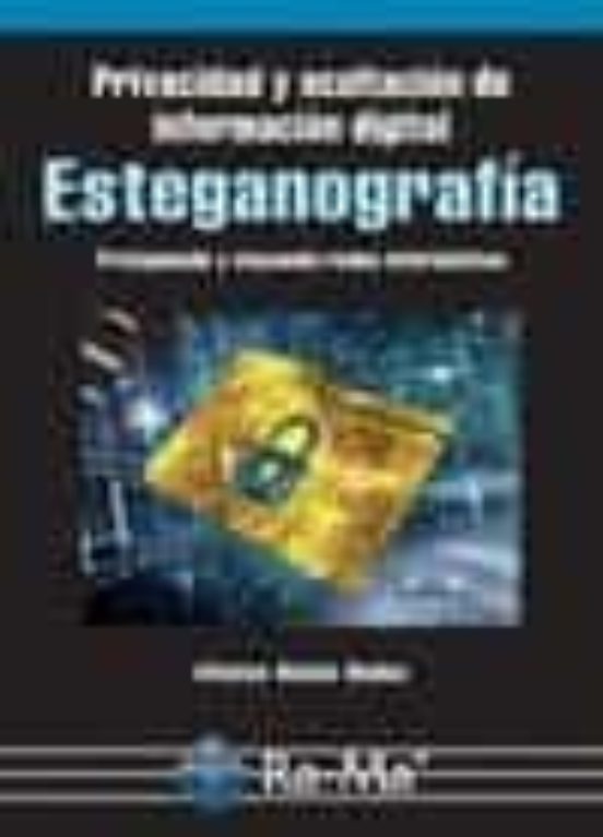 Esteganografia: Privacidad Y Ocultacion De La Informacion Digital