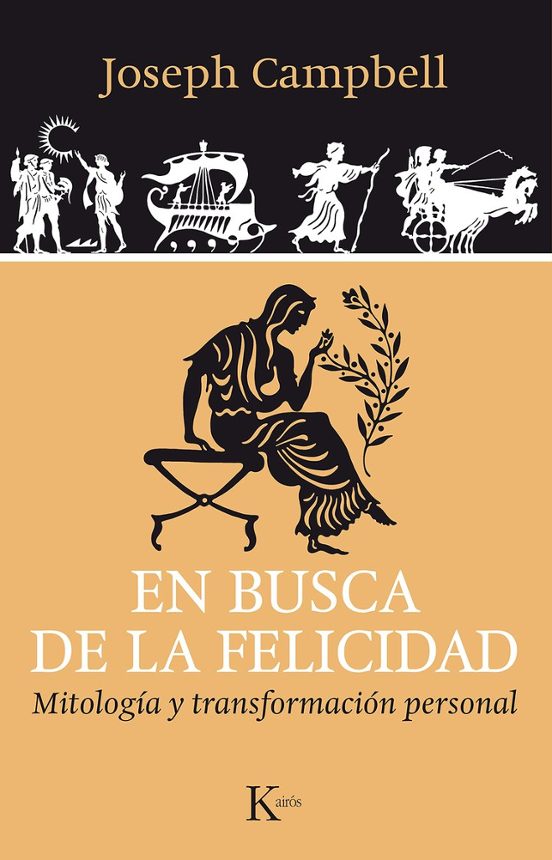En Busca De La Felicidad: Mitologia Y Transformacion Personal