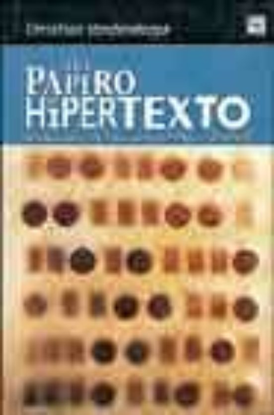 Del Papiro Al Hipertexto: Ensayo Sobre Las Mutaciones Del Texto Y La L