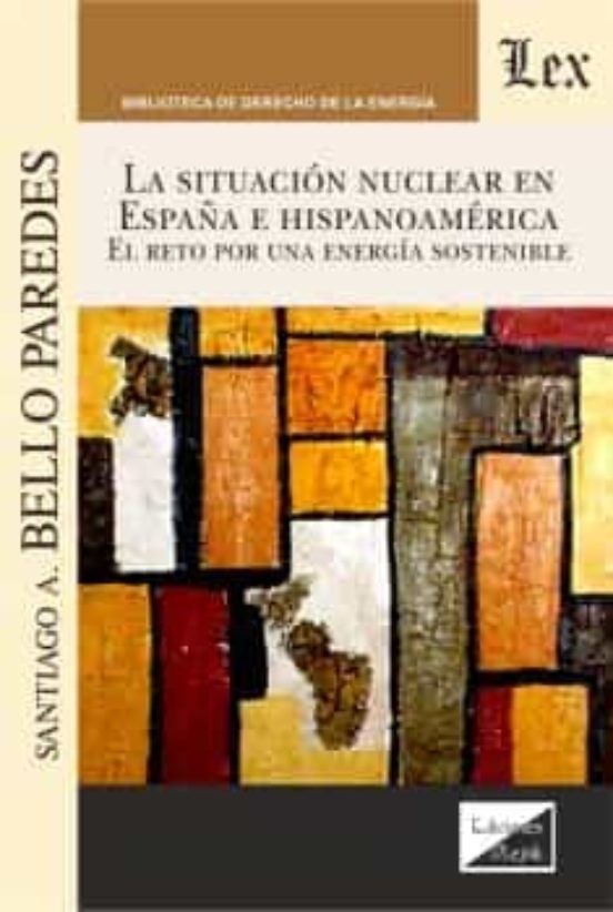 La Situacion Nuclear En España E Hispanoamerica. El Reto Por Una Energ