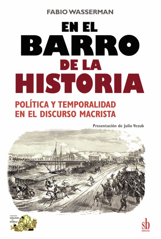 En El Barro De La Historia. Politica Y Temporalidad En El Discurso Ma