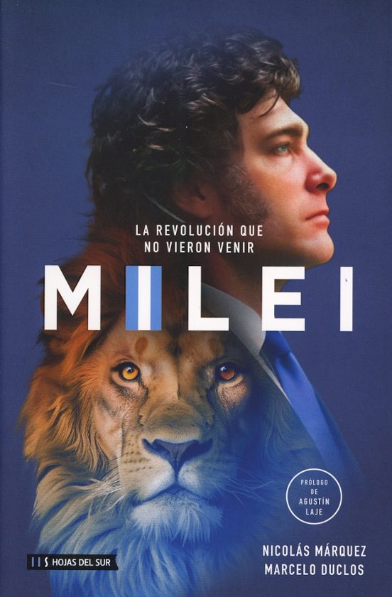 Milei. La Revolución Que No Vieron Venir