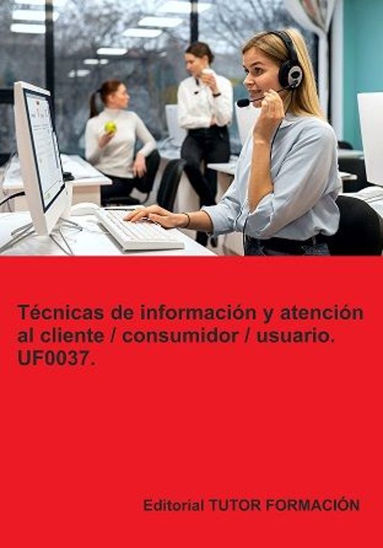 Uf0037 - Técnicas De Información Y Atención Al Cliente / Consumi Dor /
