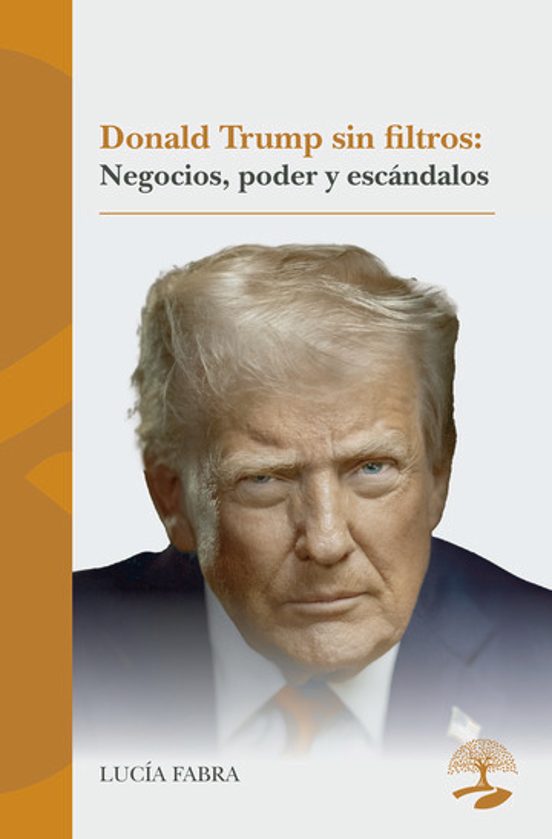 Donald Trump sin Filtros: Negocios Poder y Escándalos