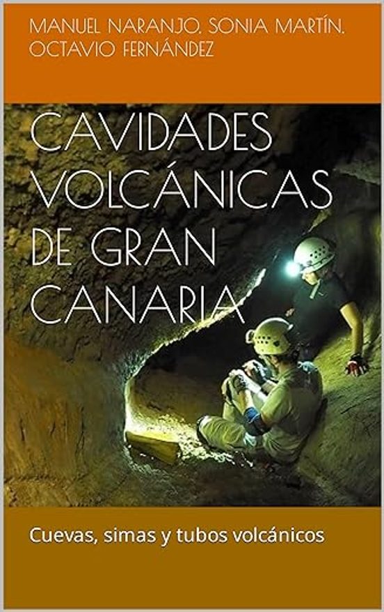 Cavidades Volcánicas De Gran Canaria: Cuevas Simas Y Tubos Volcánicos