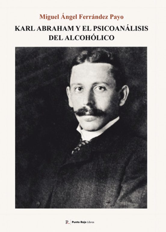 Karl Abraham Y El Psicoanálisis Del Alcohólico