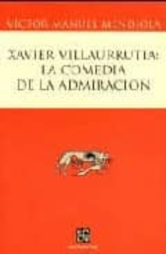 Xavier Villaurrutia: La Comedia De La Admiracion