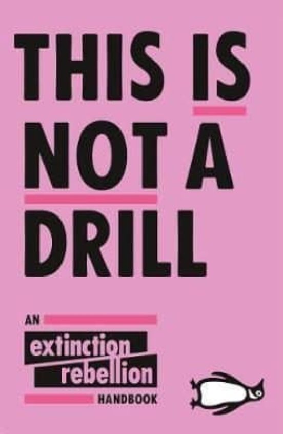 This Is Not A Drill: The Extinction Rebellion Handbook