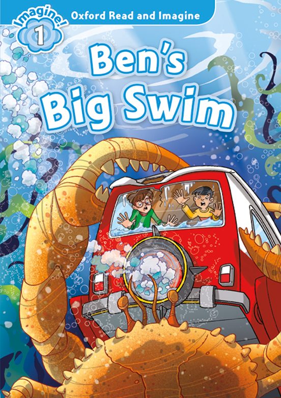 Oxford Read And Imagine 1. Bens Big Swim