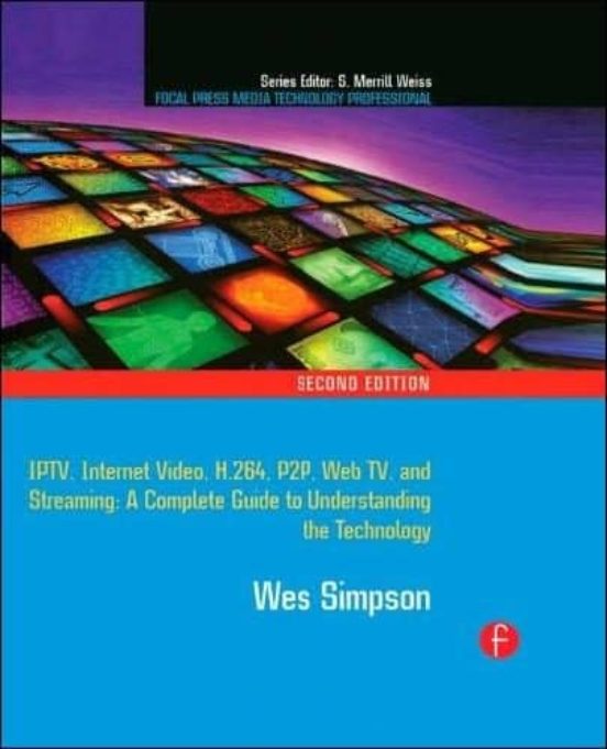Video Over Ip: Iptv Internet Video H.264 P2p Web Tv And Streaming: A C