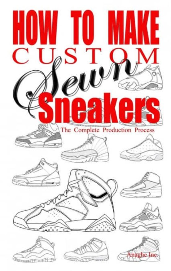 How To Make Custom Sewn Sneakers: The Complete Production Process