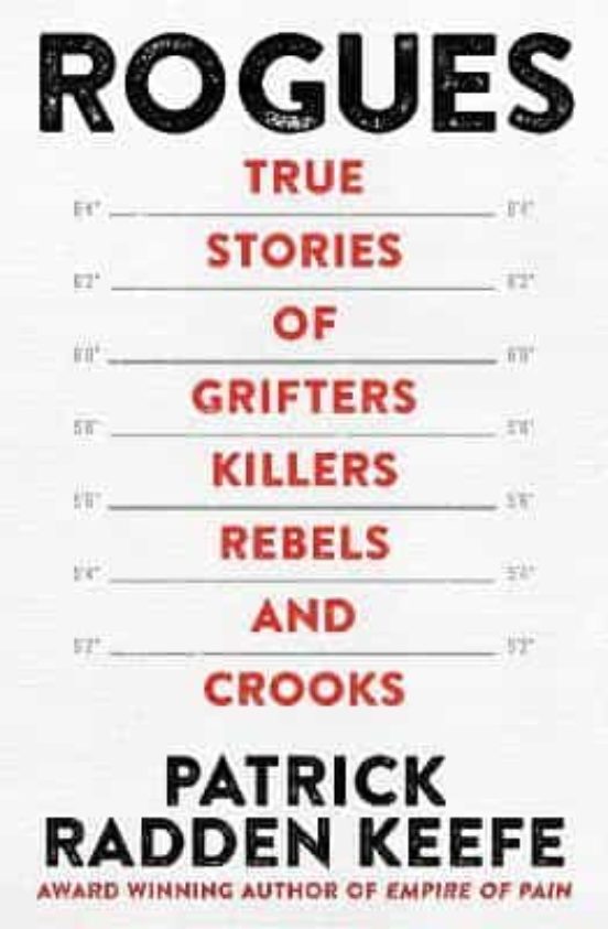 Rogues: True Stories Of Grifters Killers Rebels And Crooks