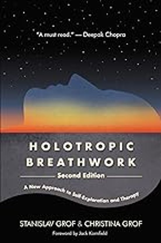 Holotropic Breathwork Second Edition: A New Approach To Self-explorati
