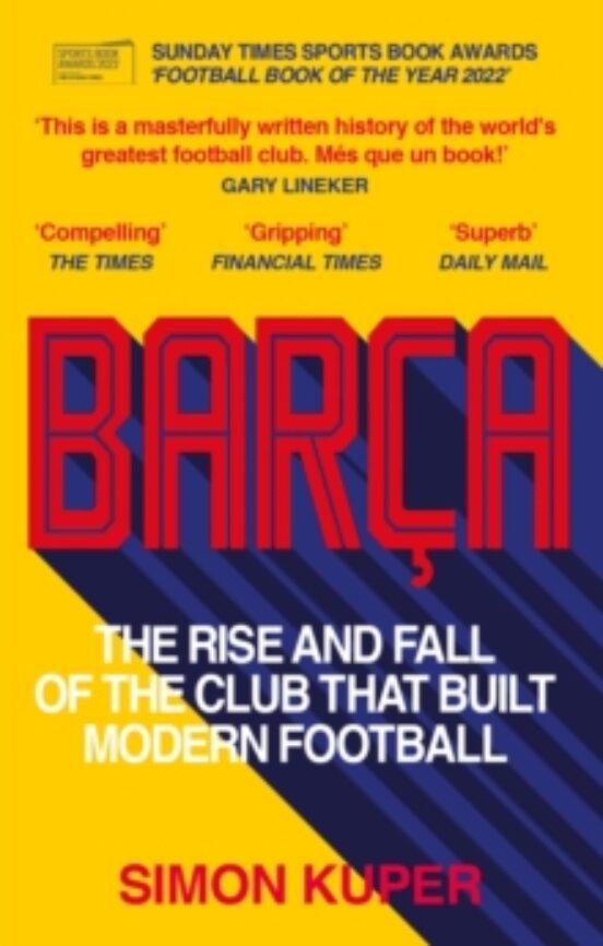 Barca : The Rise And Fall Of The Club That Built Modern Football Winne