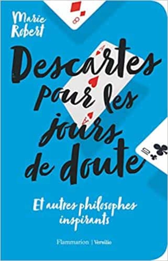 Descartes Pour Les Jours De Doute: Et Autres Philosophes Inspirants