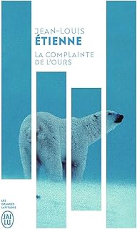 La Complainte De L Ours: Chroniques D Un Monde Fragile: Récit