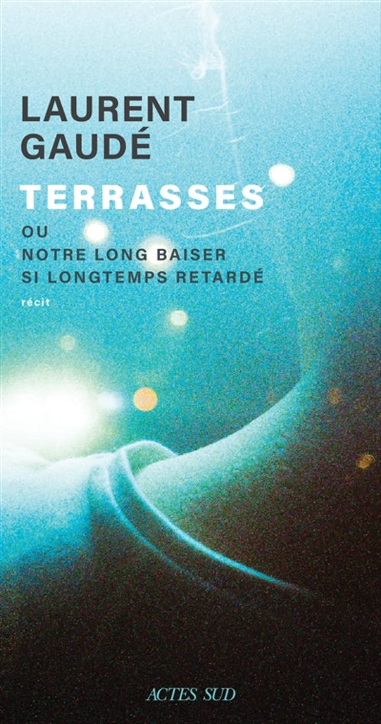 Terrasses Ou Notre Long Baiser Si Longtemps Retardé