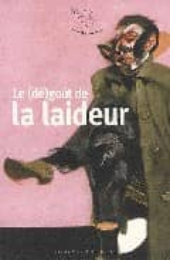 Le goût De La Laideur