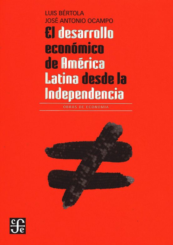El Desarrollo Economico De America Latina Desde La Independencia
