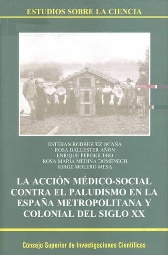 La Acción Médico-social Contra El Paludismo En La España Metropolitana Y Colonial Del Siglo XX