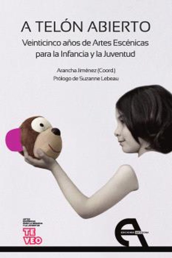 A Telón Abierto. Veinticinco Años De Artes Escénicas Para La Infancia Y La Juventud